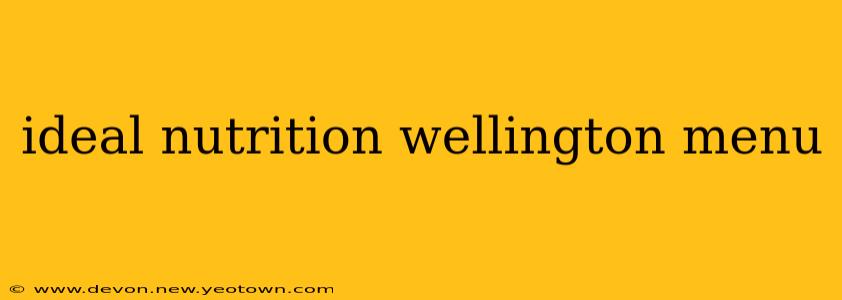 ideal nutrition wellington menu