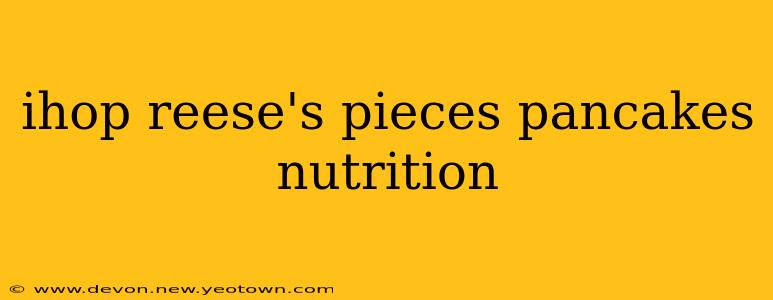 ihop reese's pieces pancakes nutrition