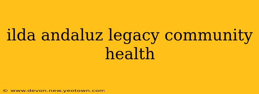 ilda andaluz legacy community health
