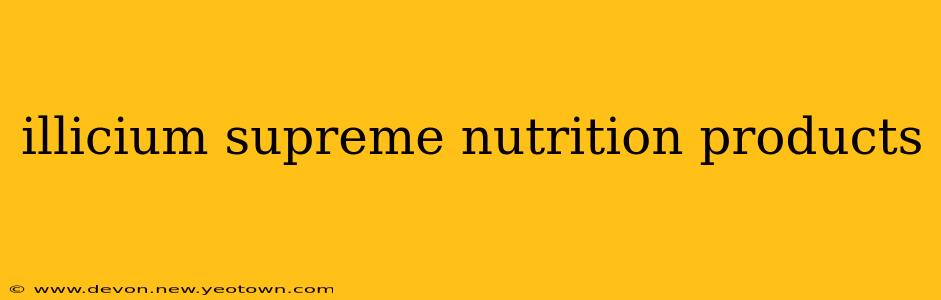 illicium supreme nutrition products