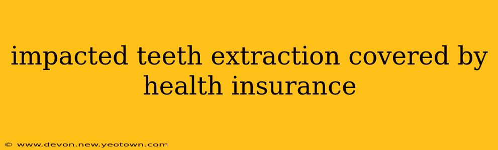 impacted teeth extraction covered by health insurance