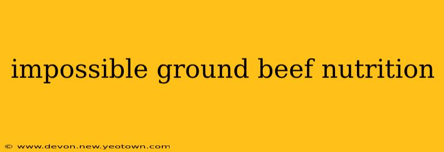 impossible ground beef nutrition