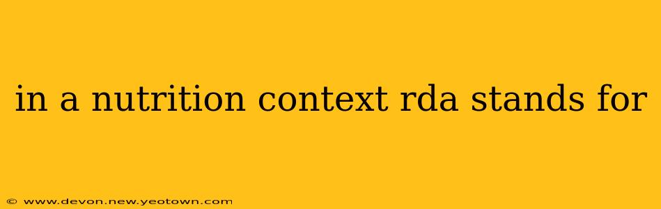 in a nutrition context rda stands for