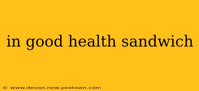 in good health sandwich