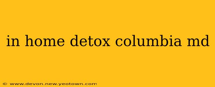in home detox columbia md