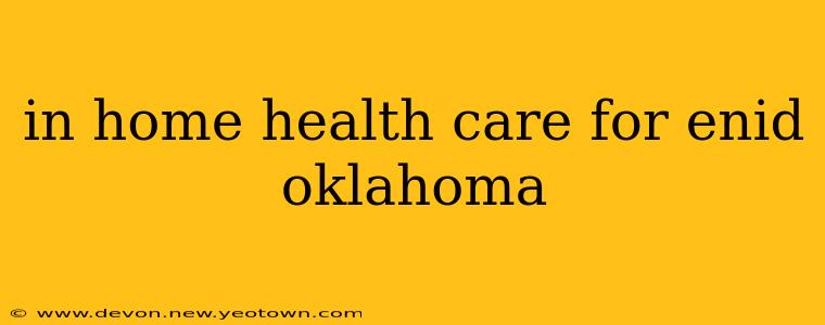 in home health care for enid oklahoma
