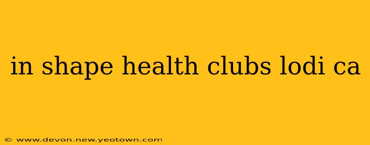 in shape health clubs lodi ca
