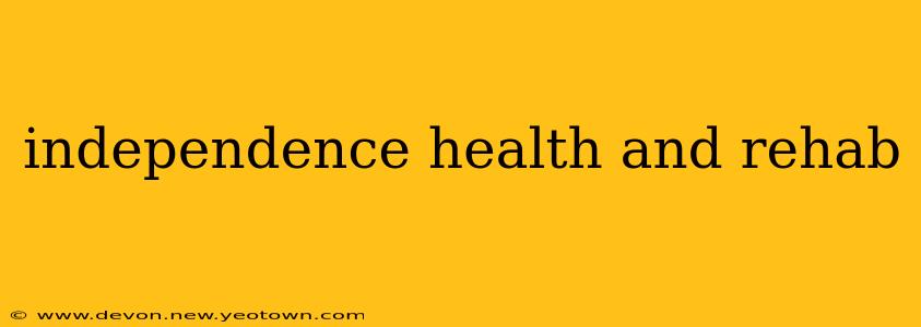 independence health and rehab