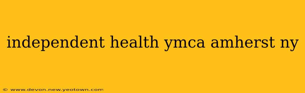 independent health ymca amherst ny