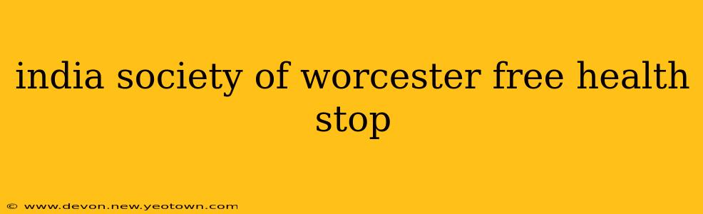 india society of worcester free health stop