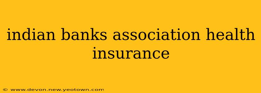 indian banks association health insurance