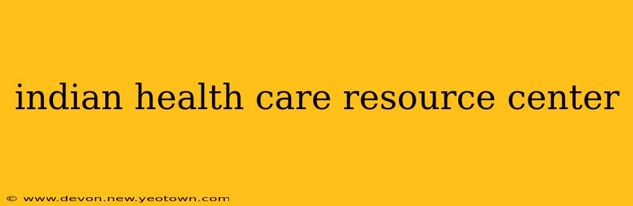 indian health care resource center