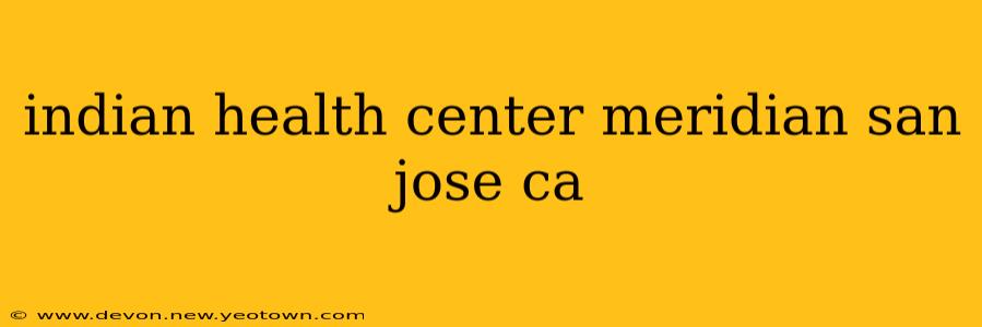indian health center meridian san jose ca