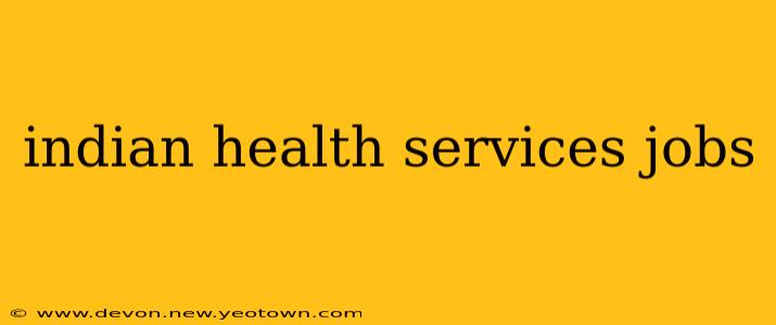 indian health services jobs