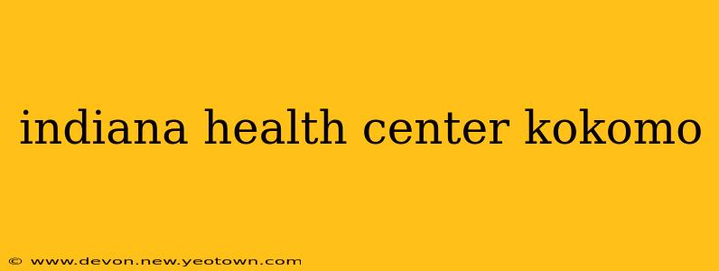 indiana health center kokomo