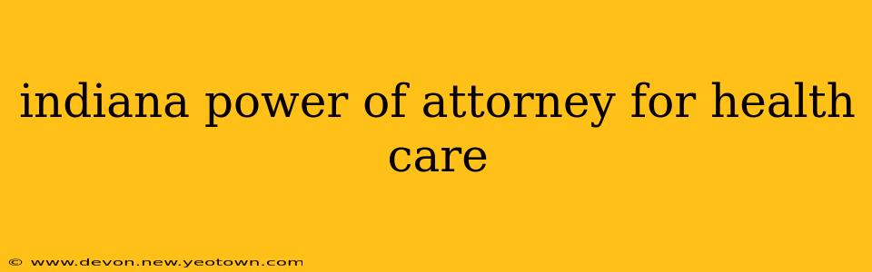 indiana power of attorney for health care
