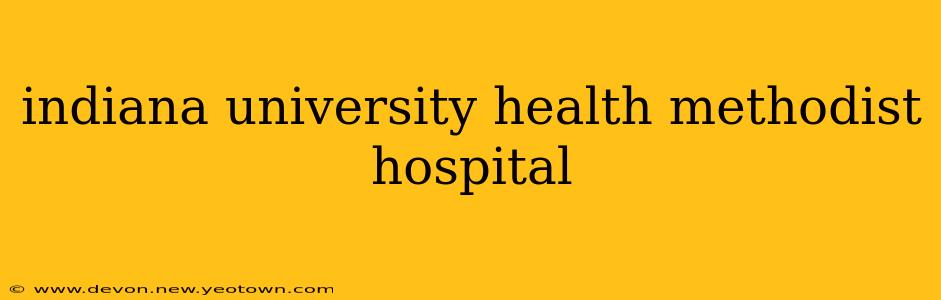 indiana university health methodist hospital