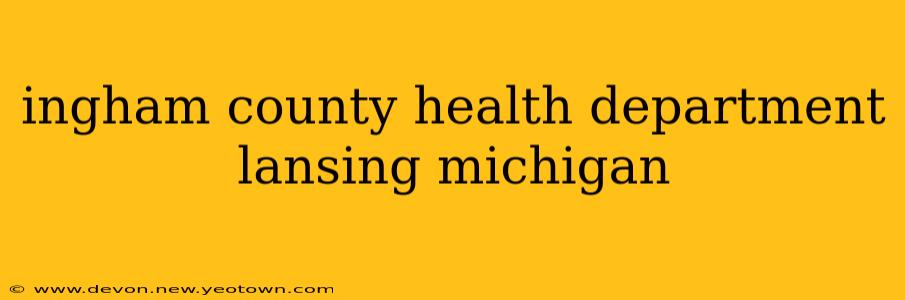 ingham county health department lansing michigan