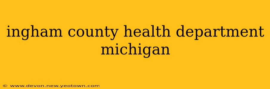 ingham county health department michigan