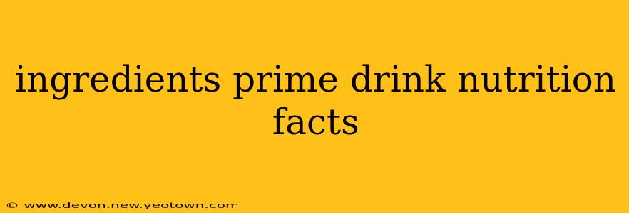 ingredients prime drink nutrition facts