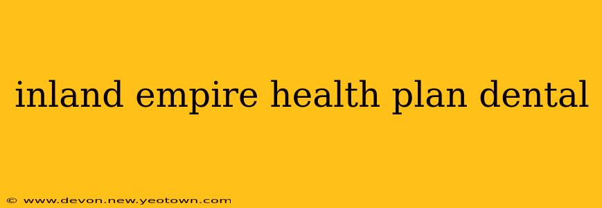 inland empire health plan dental
