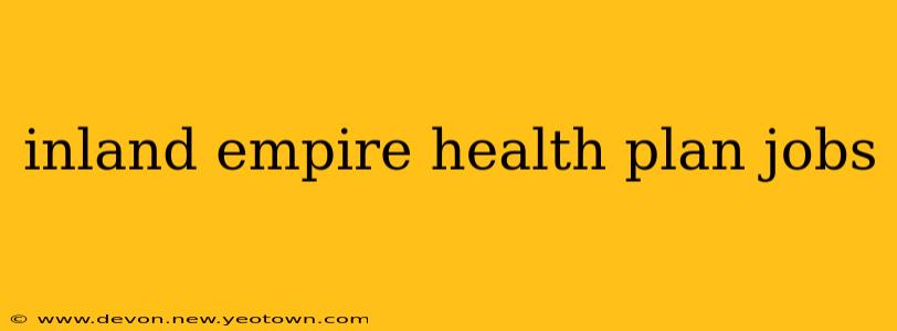 inland empire health plan jobs