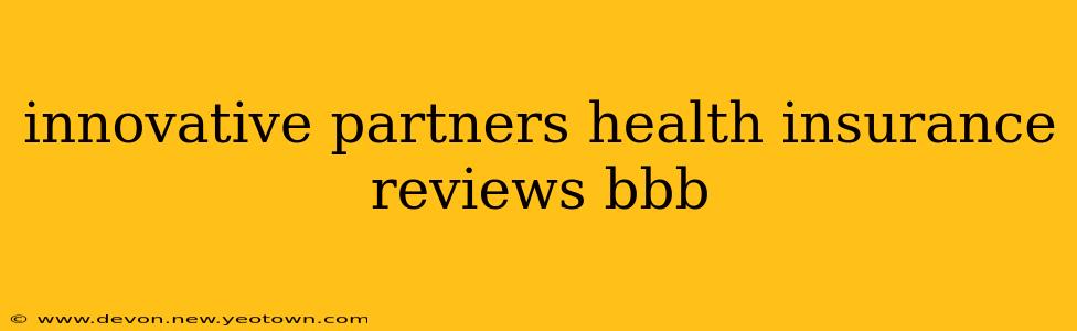 innovative partners health insurance reviews bbb