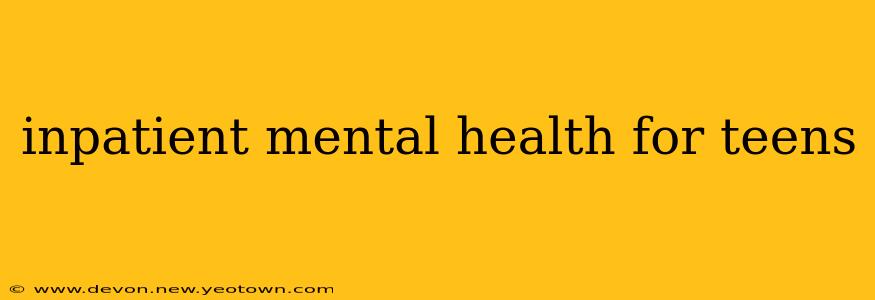 inpatient mental health for teens