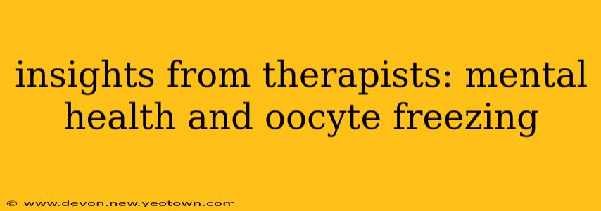 insights from therapists: mental health and oocyte freezing