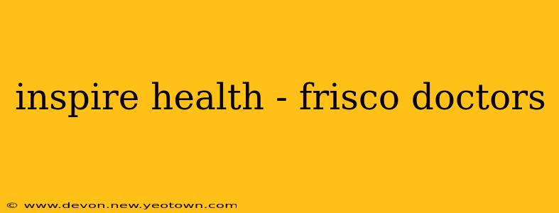 inspire health - frisco doctors