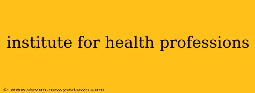 institute for health professions