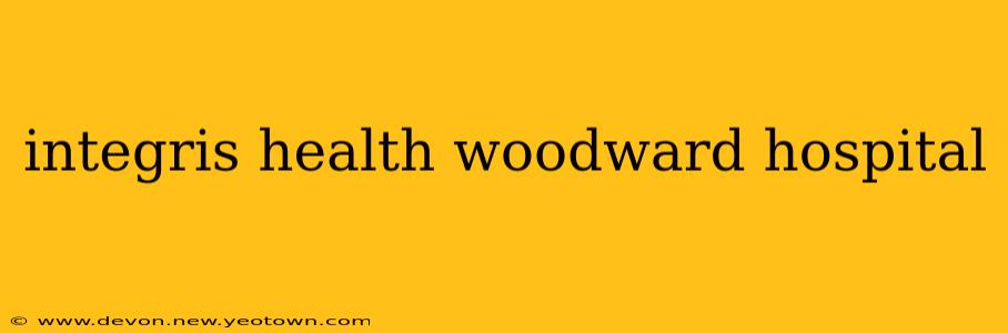 integris health woodward hospital