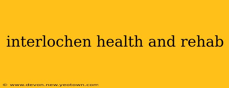 interlochen health and rehab