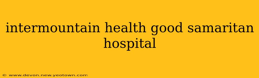 intermountain health good samaritan hospital