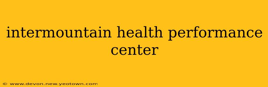 intermountain health performance center