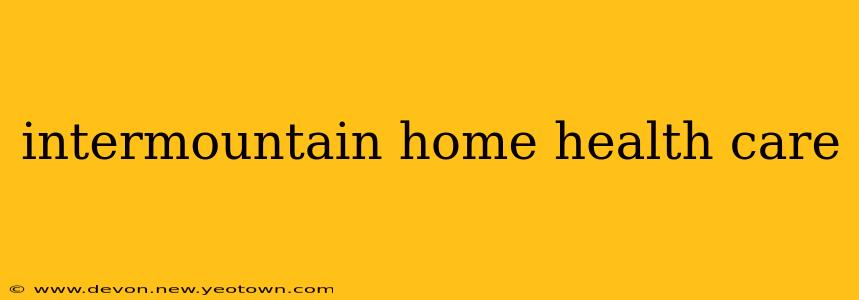intermountain home health care