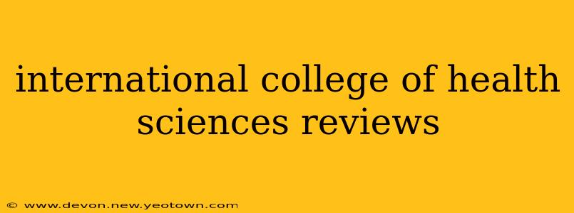 international college of health sciences reviews