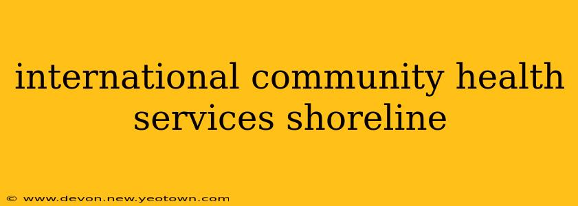 international community health services shoreline