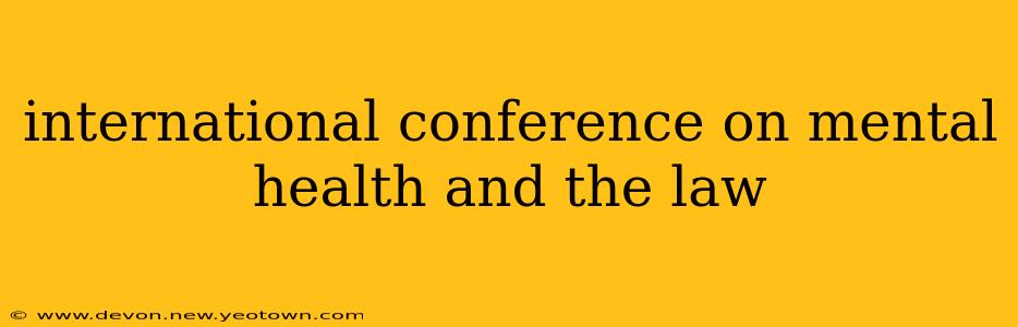 international conference on mental health and the law