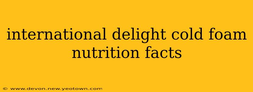 international delight cold foam nutrition facts