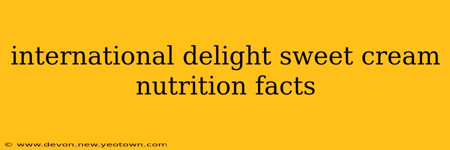 international delight sweet cream nutrition facts