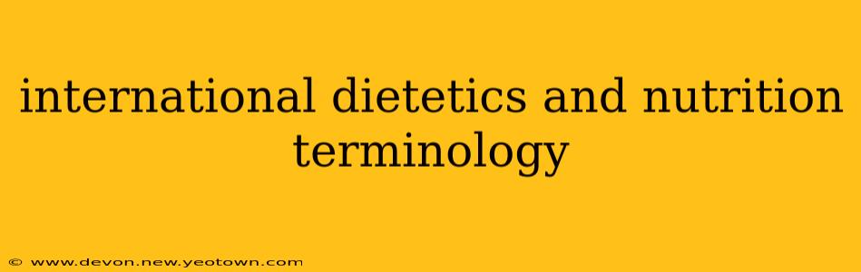 international dietetics and nutrition terminology