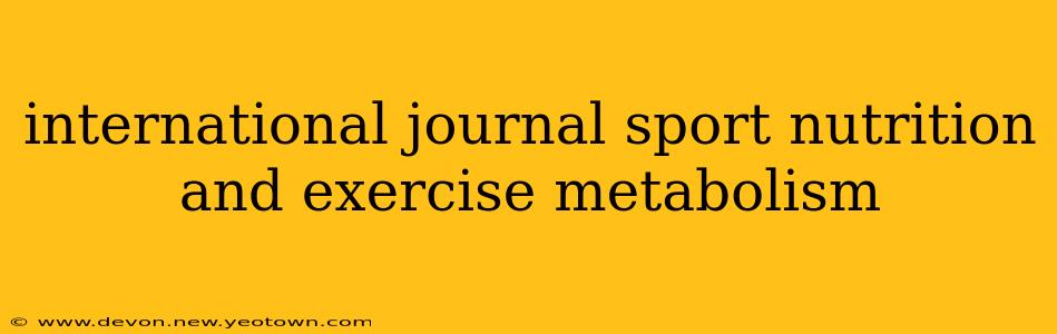 international journal sport nutrition and exercise metabolism