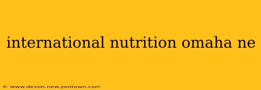 international nutrition omaha ne