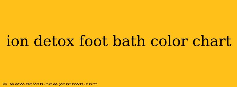 ion detox foot bath color chart
