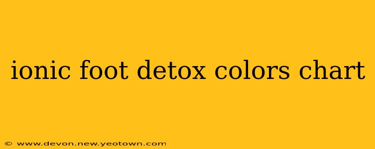 ionic foot detox colors chart