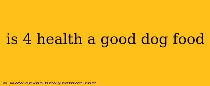is 4 health a good dog food