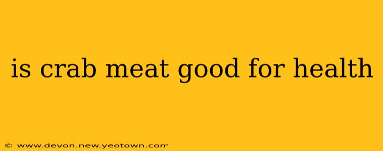 is crab meat good for health