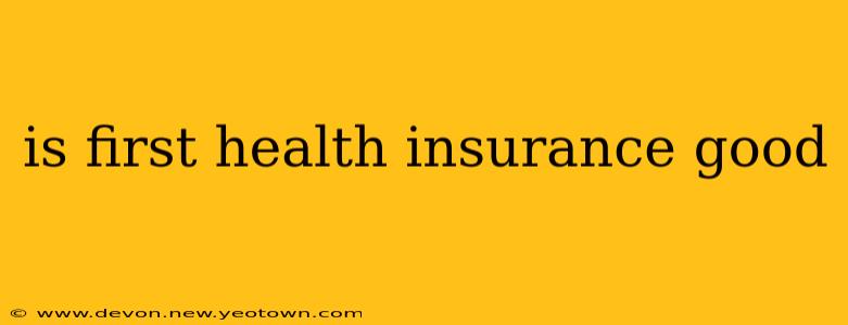 is first health insurance good
