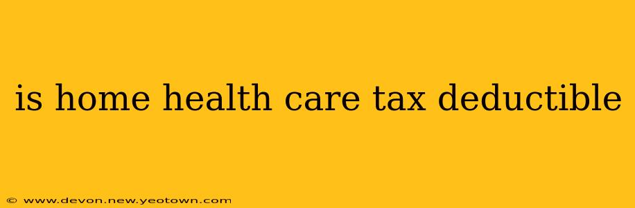 is home health care tax deductible